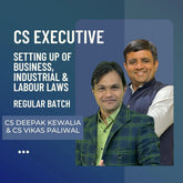 CS Executive Setting Up of Business, Industrial & Labour Laws | Regular Batch by CS Deepak Kewalia & CS Vikas Paliwal | For Dec 25 & June 26 Exams